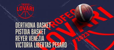 Trofeo Lovari 2023 Pistoia Pesaro Reyer Derthona 